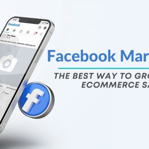 Facebook Marketing: The Best Marketing Place To Grow A New E-Commerce Business