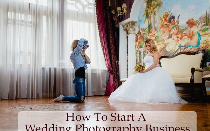 How To Start A Wedding Photography Business