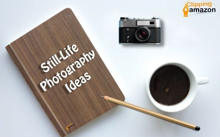 Still-Life Photography Ideas