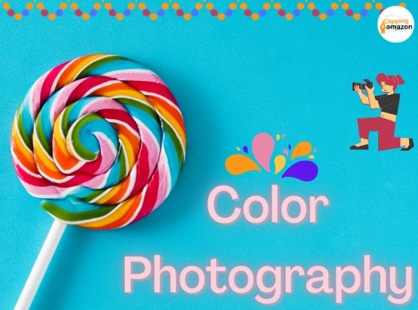 Color Photography: Colors Are The Smiles Of Nature