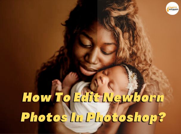 How To Edit Newborn Photos 
