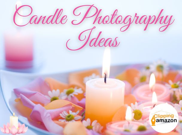 Candle Photography: Knowing What Must Be Done